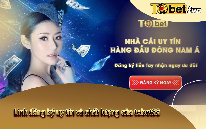 Link đăng ký uy tín và chất lượng của tobet88